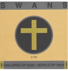 Swans - Children of God/World of Skin (Swans)