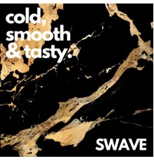 Swavé - Cold, Smooth & Tasty.