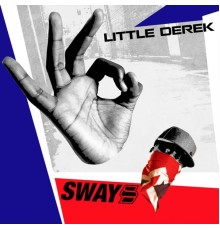 Sway - Little Derek