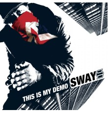 Sway - This Is My Demo