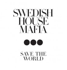 Swedish House Mafia - Save The World