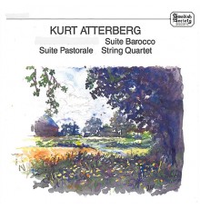 Swedish Radio Symphony Orchestra - Atterberg: Suite Barocco, Suite Pastorale & String Quartet