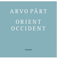 Swedish Radio Symphony Orchestra, Swedish Radio Choir, Tõnu Kaljuste - Arvo Pärt: Orient & Occident
