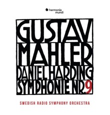 Swedish Radio Symphony Orchestra and Daniel Harding - Mahler: Symphony No. 9