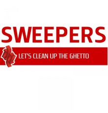 Sweepers - Let's Clean Up the Ghetto