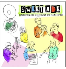 Sweet Ade - Celebrating Ade Monsbourgh and the Recorder