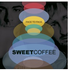 Sweet Coffee - Face To Face