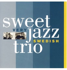 Sweet Jazz Trio - Very Swedish