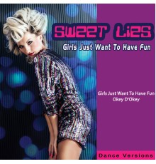 Sweet Lies - Girls Just Want to Have Fun  (Dance Version)