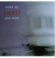 Swell - Make Up Your Mind