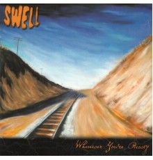 Swell - Whenever You’re Ready