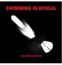 Swimming in Bengal - Deeper Deeper