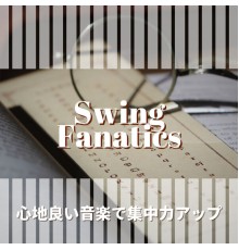 Swing Fanatics - 心地良い音楽で集中力アップ