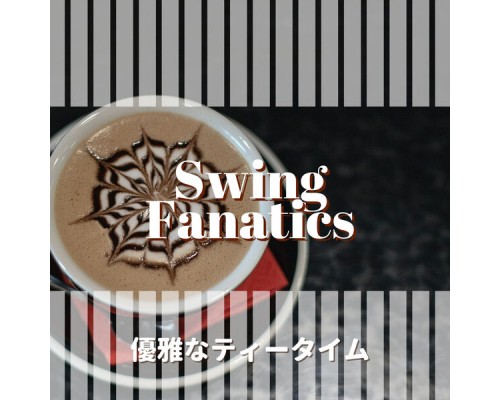 Swing Fanatics - 優雅なティータイム