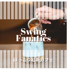 Swing Fanatics - ほっこり紅茶カフェ