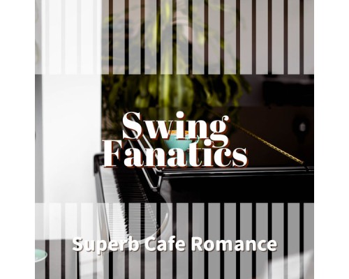 Swing Fanatics - Superb Cafe Romance