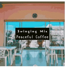 Swinging Mix - Peaceful Coffee