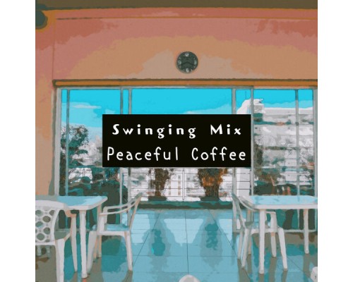 Swinging Mix - Peaceful Coffee