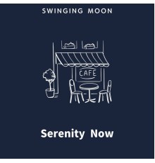 Swinging Moon - Serenity Now