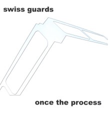 Swiss Guards - Once The Process