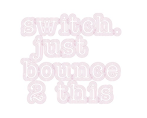 Switch - Just Bounce 2 This