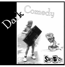 Switch - Dark Comedy