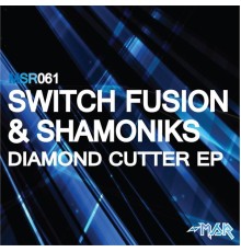 Switch Fusion & Shamoniks - Diamond Cutter