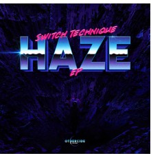 Switch Technique - Haze EP