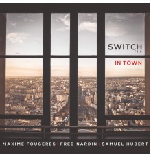 Switch Trio - In Town