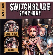 Switchblade Symphony - Sweet, Little Witches