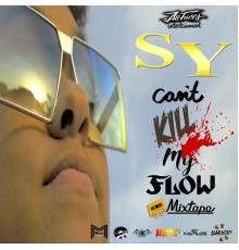 Sy - Can't Kill My Flow