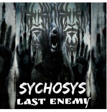 Sychosys - Last Enemy