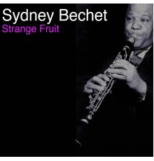 Sydney Bechet - Strange Fruit