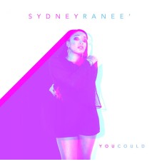 Sydney Ranee - You Could