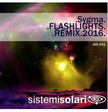 Sygma - Flashlights 2016 (Remix)