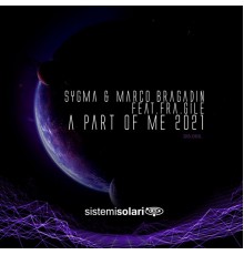 Sygma, Marco Bragadin - A Part of Me (Remix 2021)