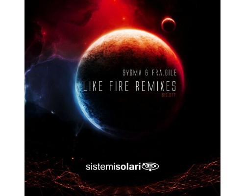 Sygma, fra.gile - Like Fire (Remixes)