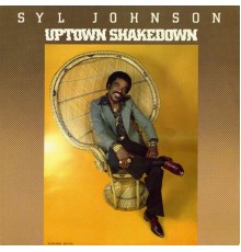 Syl Johnson - Uptown Shakedown