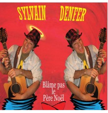 Sylvain Denfer - Blâme pas le Père Noël