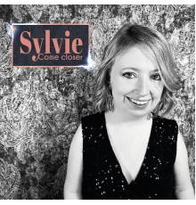 Sylvie - Come Closer