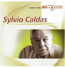 Sylvio Caldas - Bis - Cantores De Radio