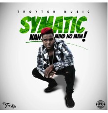 Symatic - Nah Mind No Man