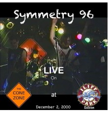 Symmetry 96 - Live on The Cone Zone at Iliff Park Saloon - December 2, 2000