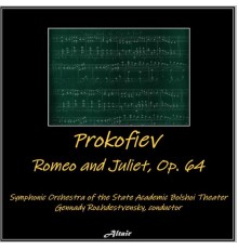 Symphonic Orchestra of the State Academic Bolshoi Theater - Prokofiev: Romeo and Juliet, OP. 64