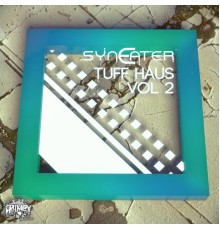 Syneater - Tuff Haus, Vol. 2