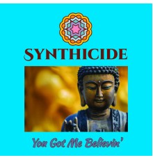 Synthicide - You Got Me Believin'