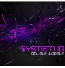 System ID - Double Wobble