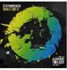 Systembreaker - Totally Lost It