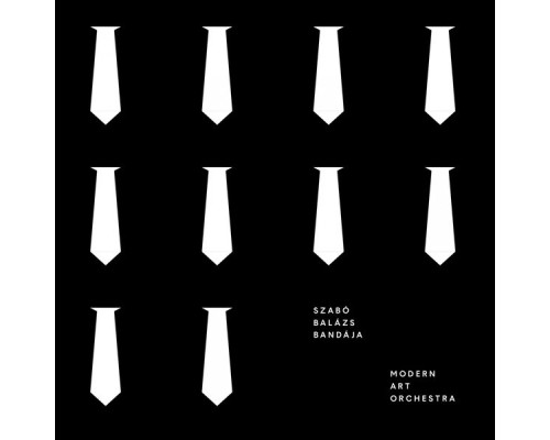 Szabó Balázs Bandája, Modern Art Orchestra - X Szabó Balázs Bandája, Modern Art Orchestra - X