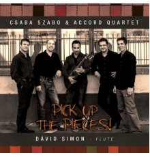 Szabo Csaba & Accord Quartet - Pick Up the Pieces!